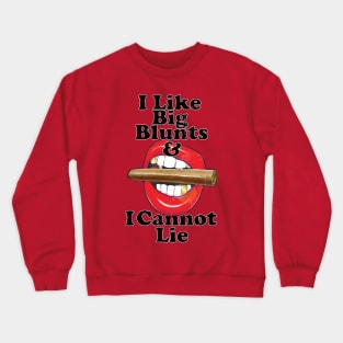 I Like Big Blunts and I cannot Lie Crewneck Sweatshirt